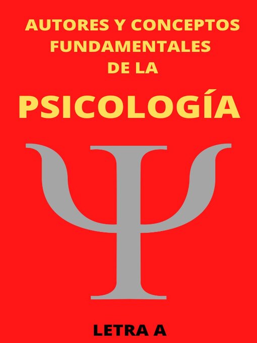 Title details for Autores y Conceptos Fundamentales de la Psicología Letra A by MAURICIO ENRIQUE FAU - Available